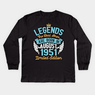 Legends The Real Ones Are Born In August 1951 Limited Edition Happy Birthday 69 Years Old To Me You Kids Long Sleeve T-Shirt